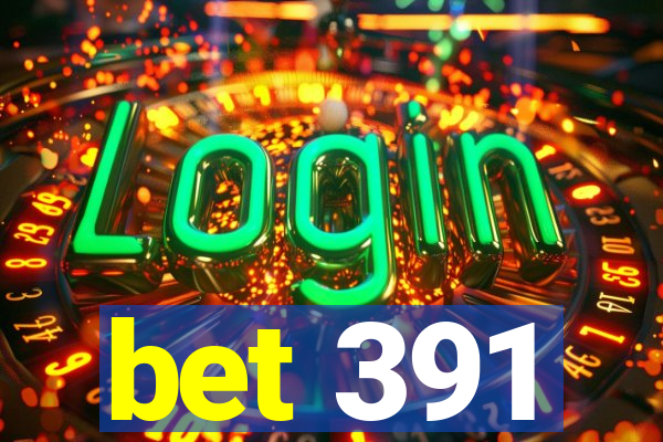 bet 391